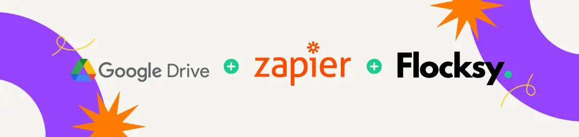 Google Drive + Zapier + Flocksy
